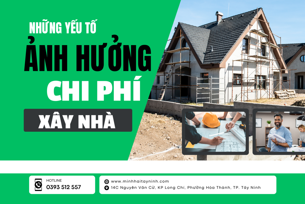Những yếu tố ảnh hưởng đến chi phí xây nhà gia chủ nên biết