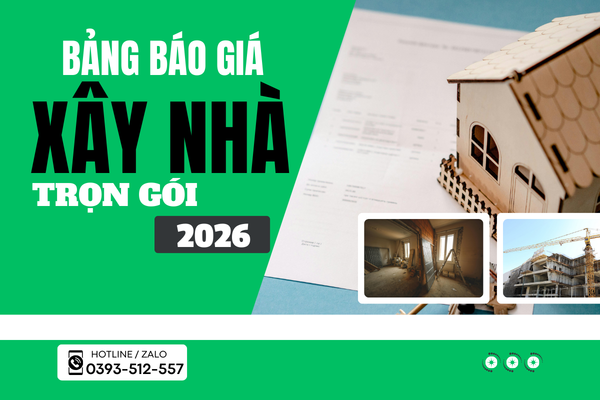 Xây Nhà Trọn Gói | Thông Tin Chi Tiết Và Những Điều Cần Lưu ý Áp Dụng 2026